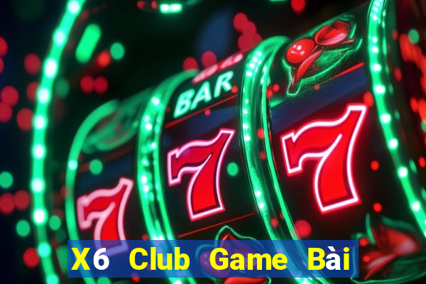 X6 Club Game Bài Tài Xỉu