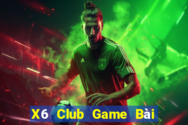 X6 Club Game Bài Tài Xỉu