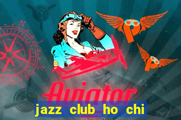 jazz club ho chi minh city