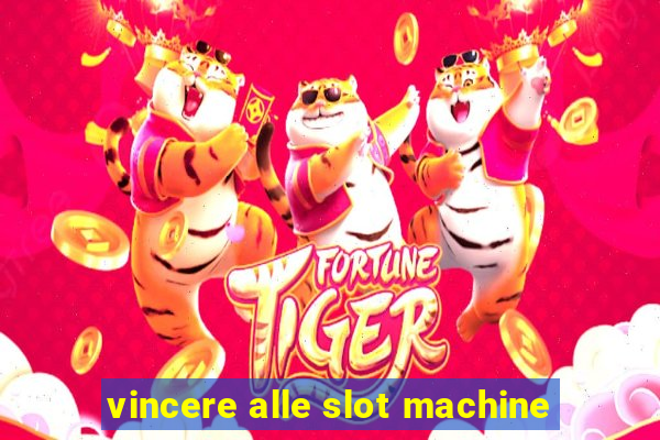 vincere alle slot machine