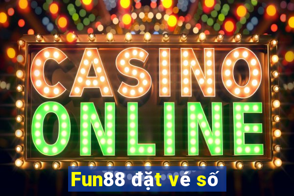 Fun88 đặt vé số