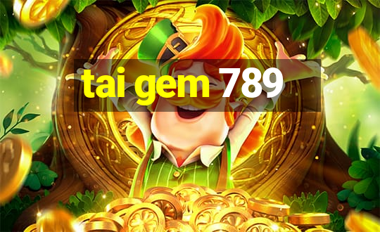 tai gem 789