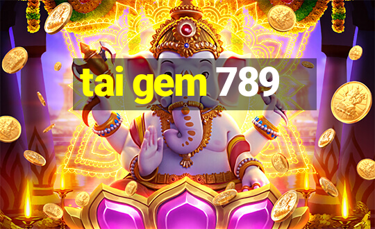 tai gem 789