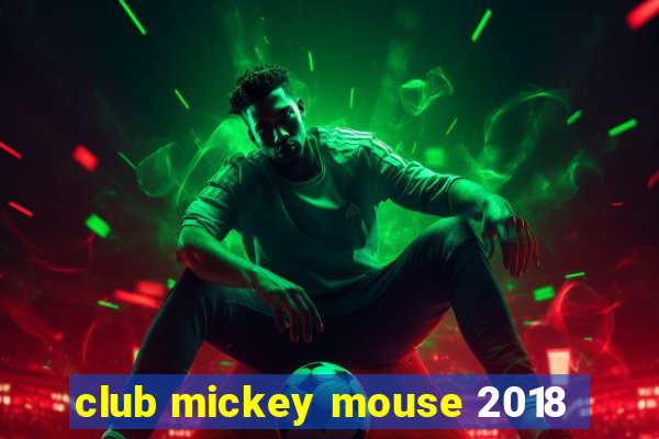 club mickey mouse 2018