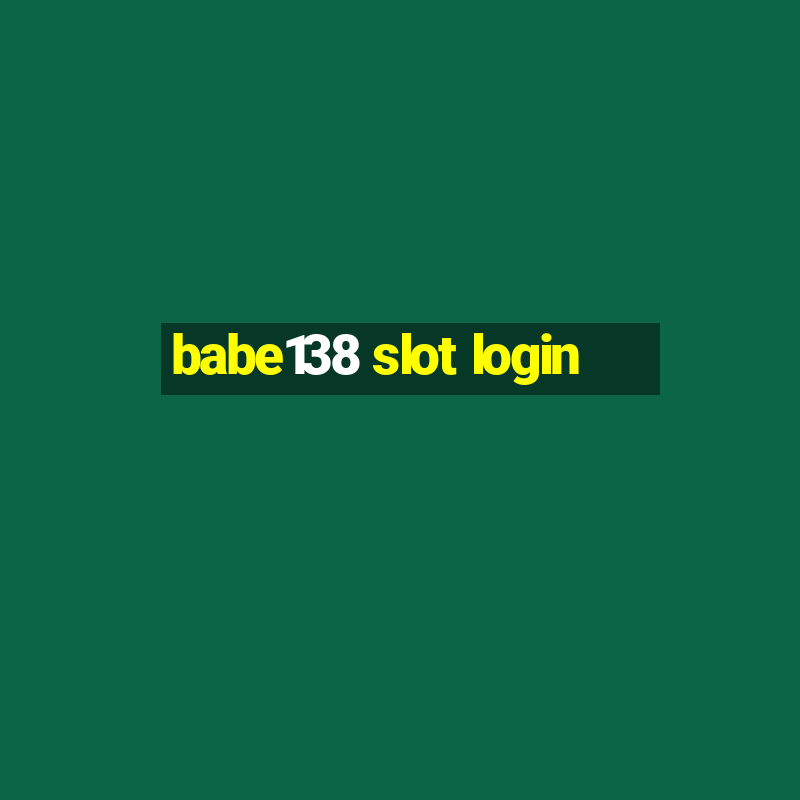 babe138 slot login