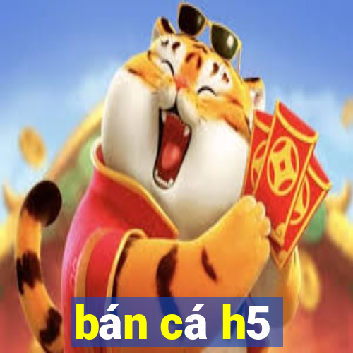 bán cá h5