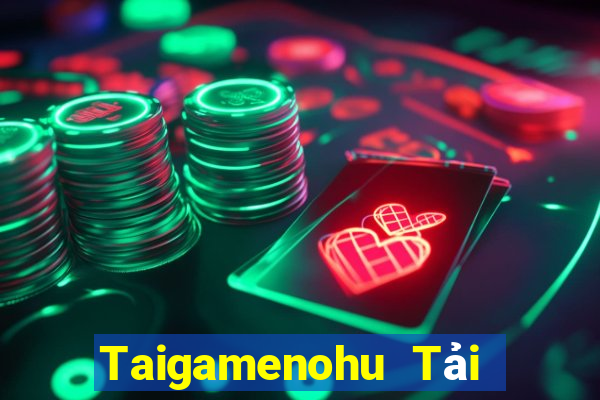 Taigamenohu Tải Game Bài Nhất Vip