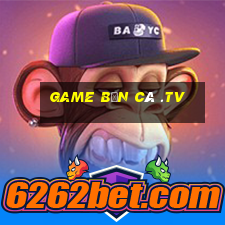 game bắn cá .tv