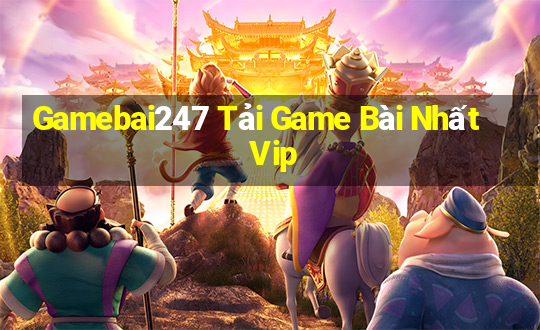 Gamebai247 Tải Game Bài Nhất Vip