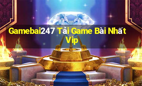 Gamebai247 Tải Game Bài Nhất Vip