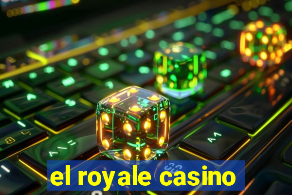 el royale casino