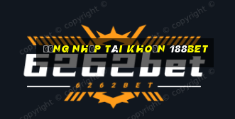 đăng nhập tài khoản 188bet