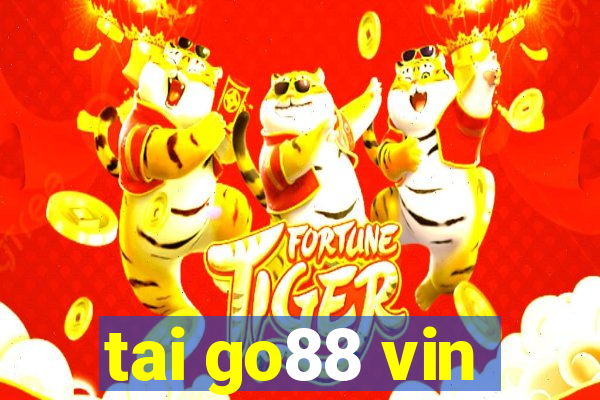 tai go88 vin