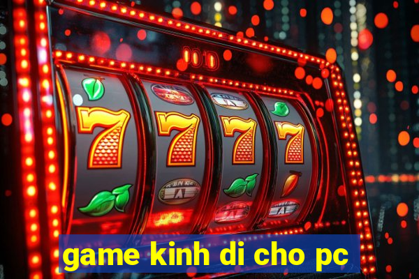 game kinh di cho pc