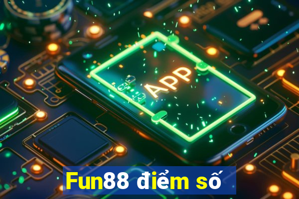 Fun88 điểm số