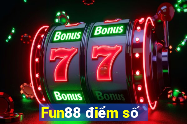 Fun88 điểm số