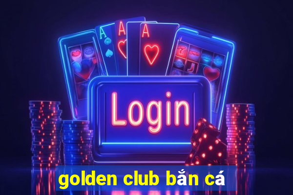 golden club bắn cá