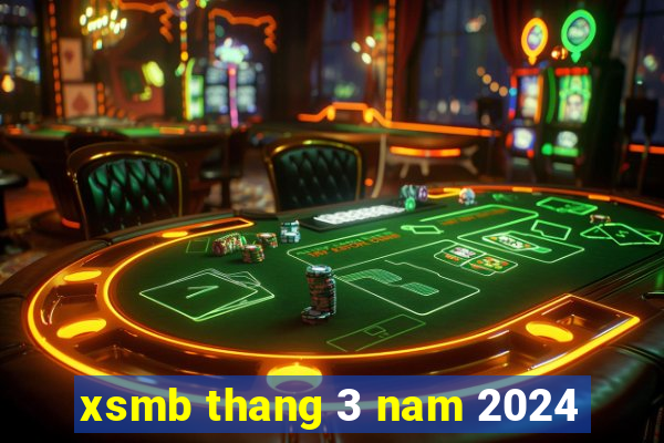 xsmb thang 3 nam 2024