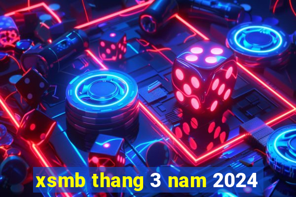 xsmb thang 3 nam 2024