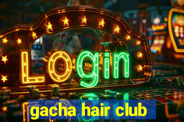 gacha hair club