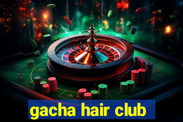 gacha hair club