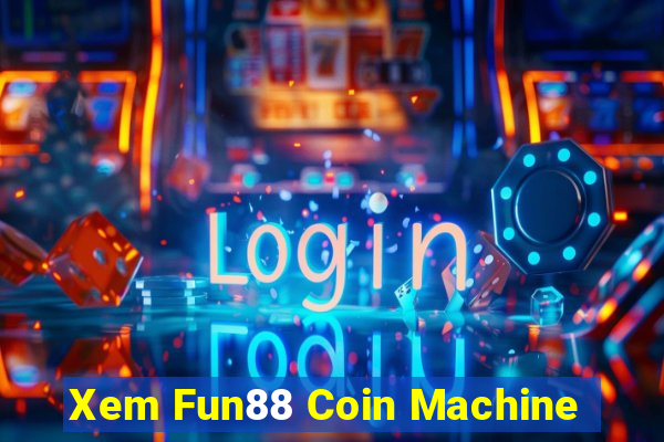 Xem Fun88 Coin Machine