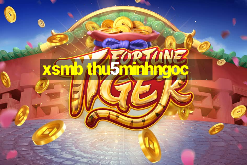 xsmb thu5minhngoc