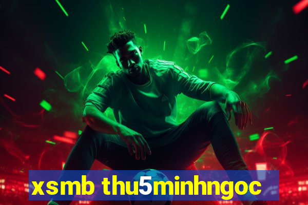 xsmb thu5minhngoc