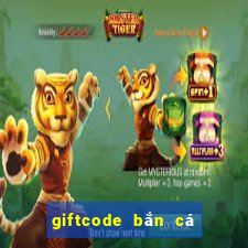 giftcode bắn cá nổ hũ