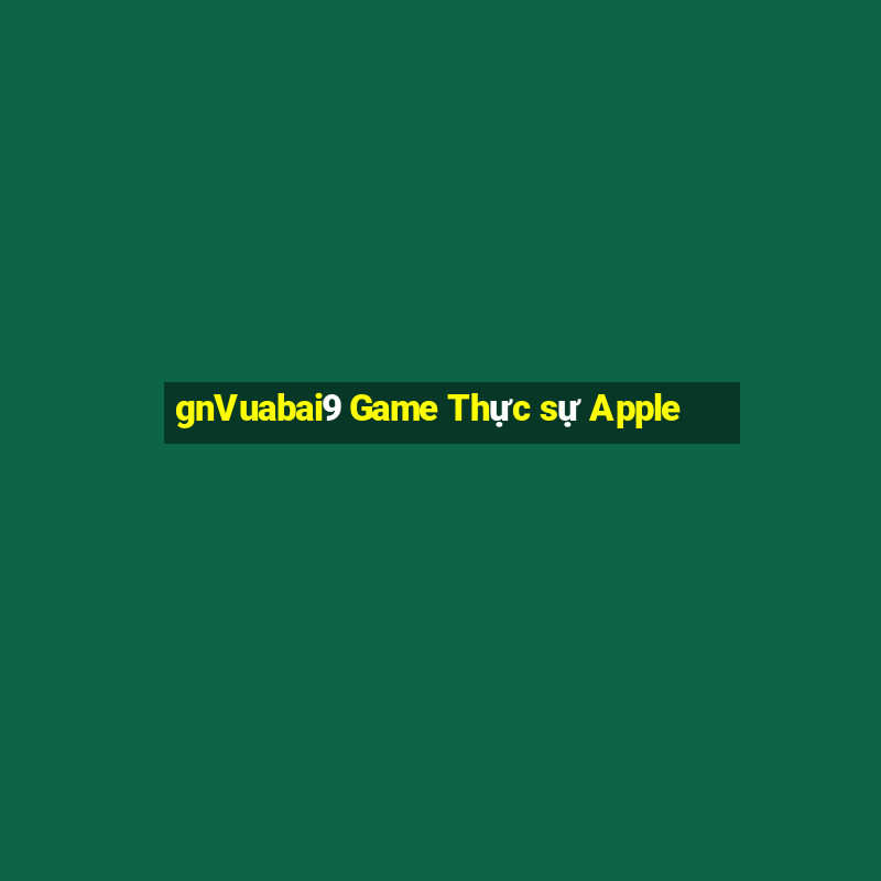 gnVuabai9 Game Thực sự Apple