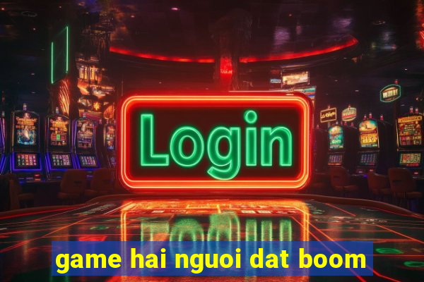 game hai nguoi dat boom