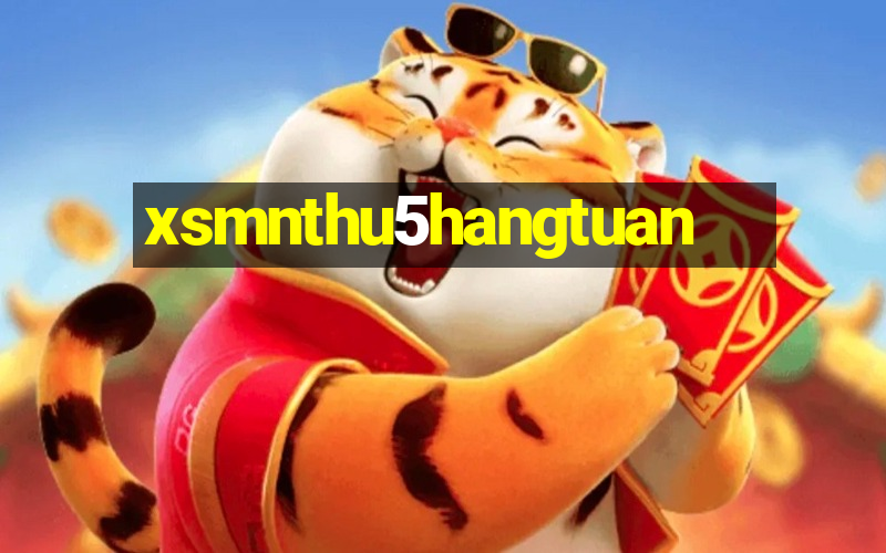 xsmnthu5hangtuan