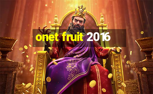 onet fruit 2016