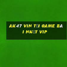 Ak47 Vin Tải Game Bài Nhất Vip