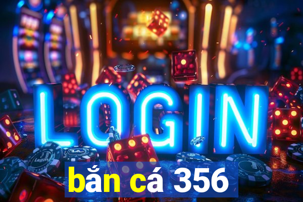 bắn cá 356