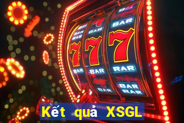 Kết quả XSGL ngày mai