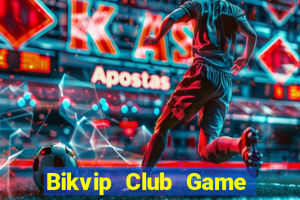 Bikvip Club Game Bài 247