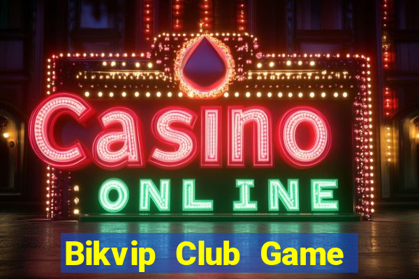 Bikvip Club Game Bài 247