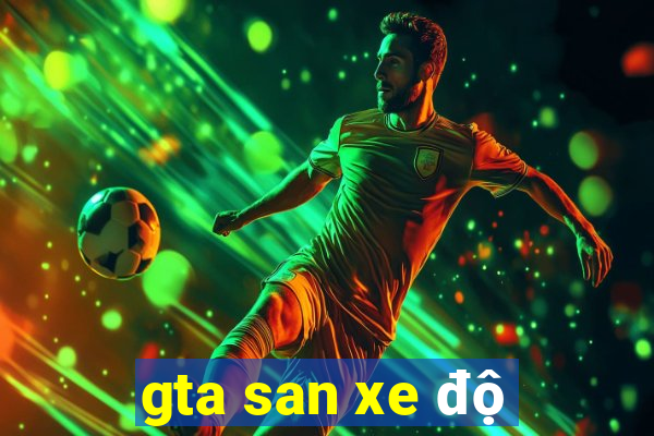 gta san xe độ