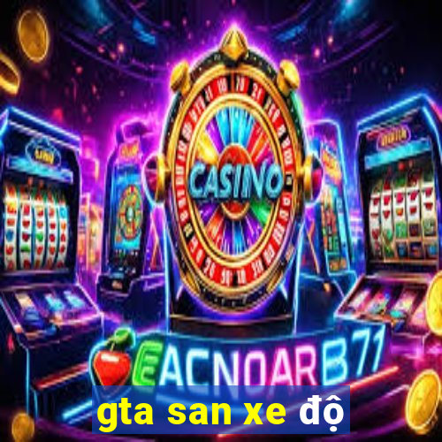 gta san xe độ