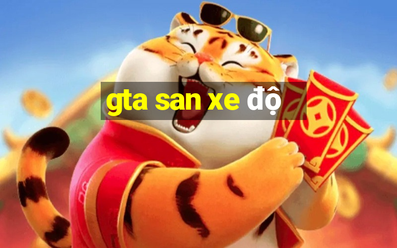 gta san xe độ