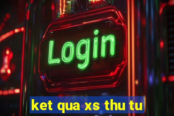 ket qua xs thu tu