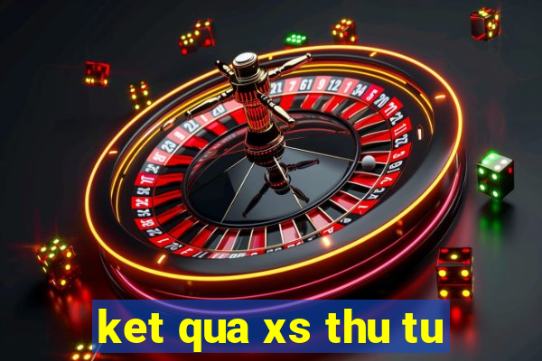 ket qua xs thu tu