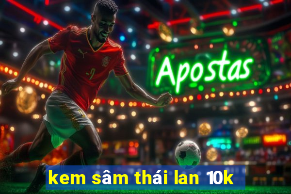 kem sâm thái lan 10k