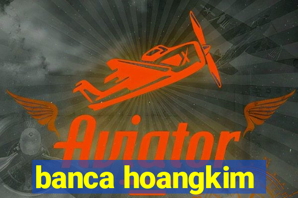 banca hoangkim