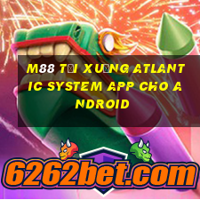 M88 Tải xuống Atlantic System app cho Android