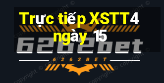 Trực tiếp XSTT4 ngày 15