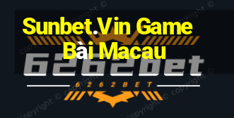 Sunbet.Vin Game Bài Macau