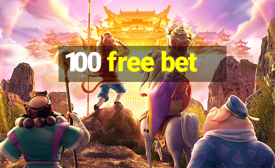 100 free bet