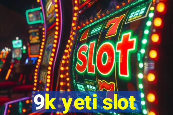 9k yeti slot